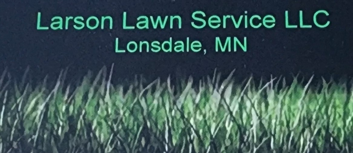 Larson Lawn Service LLC 1012 Harvest Dr SW, Lonsdale Minnesota 55046